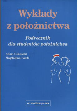 Wykłady z położnictwa Podręcznik dla studentów położnictwa