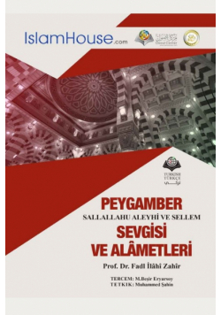 PEYGAMBER SALLALLAHU ALEYHİ VE SELLEM SEVGİSİ VE ALÂMETLERİ - Loving the Prophet and its Signs