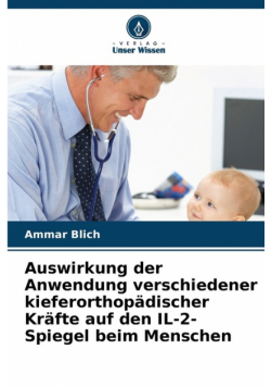Auswirkung der Anwendung verschiedener kieferorthopädischer Kräfte auf den IL-2-Spiegel beim Menschen