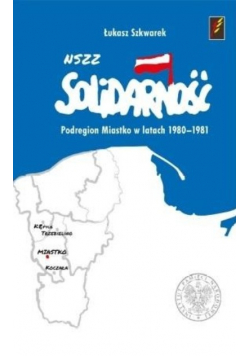 NSZZ Solidarność Podregion Miastko 1980 1981