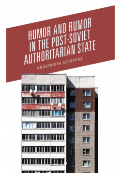 Humor and Rumor in the Post-Soviet Authoritarian State