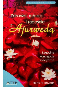Zdrowo młodo i radośnie z Ajurwedą
