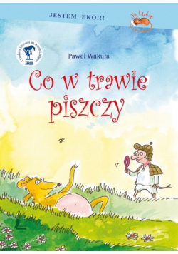 Co w trawie piszczy