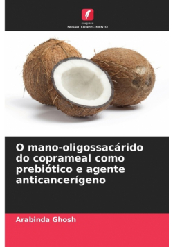 O mano-oligossacárido do coprameal como prebiótico e agente anticancerígeno