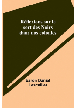 Réflexions sur le sort des Noirs dans nos colonies