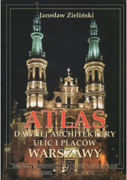 Atlas dawnej architektury ulic placów Warszawy Tom 10
