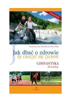Jak dbać o zdrowie by cieszyć się życiem