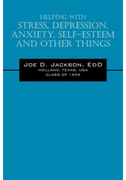 Helping With Stress, Depression, Anxiety, Self-Esteem and Other Things