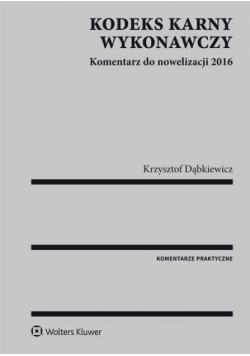 Kodeks karny wykonawczy Komentarz do nowelizacji 2016
