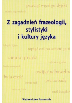 Z zagadnień frazeologii stylistyki i kultury języka