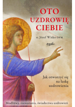 Oto uzdrowię ciebie