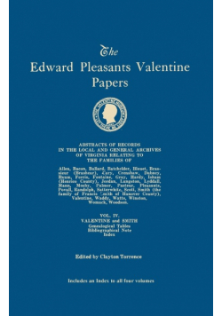 Edward Pleasants Valentine Papers. Abstracts of the Records of the Local and General Archives of Virginia. in Four Volumes. Volume IV