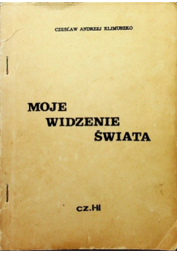 Moje widzenie świata Część I  do II