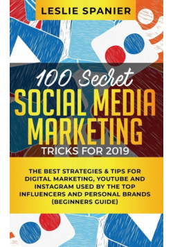 100 Secret Social Media Marketing Tricks for 2019