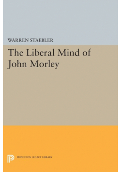 Liberal Mind of John Morley