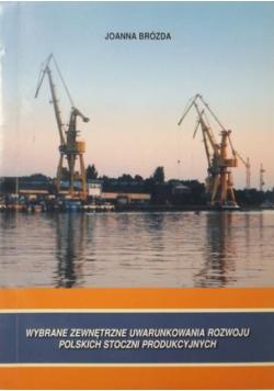 Wybrane zewnętrzne uwarunkowania rozwoju polskich stoczni produkcyjnych
