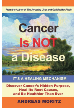 Cancer Is Not a Disease - It's a Healing Mechanism