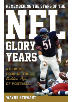Remembering the Stars of the NFL Glory Years