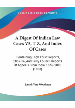 A Digest Of Indian Law Cases V5, T-Z, And Index Of Cases