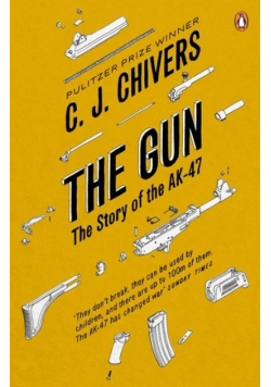 The Gun The Story of the AK-47
