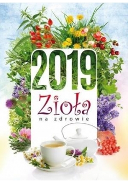 Kalendarz 2019 Ścienny Zioła na zdrowie