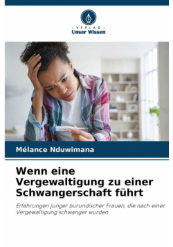 Wenn eine Vergewaltigung zu einer Schwangerschaft führt