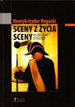 Sceny z życia sceny 49 tekstów o teatrze