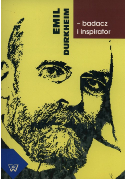 Emil Durkheim badacz i inspirator