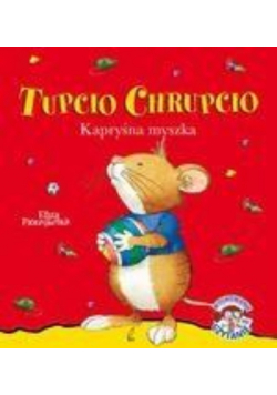 Tupcio Chrupcio Kapryśna myszka