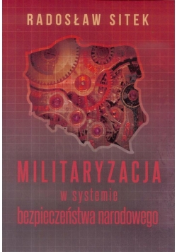 Militaryzacja w systemie bezpieczeństwa narodowego