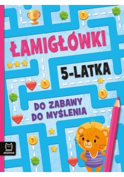 Łamigłówki 5-latka. Do zabawy do myślenia