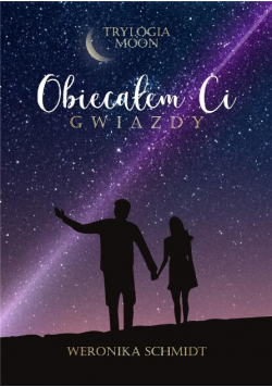 Trylogia Moon Tom 1 Obiecałem ci gwiazdy