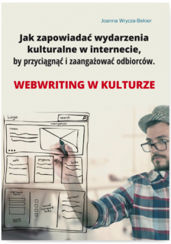 Jak zapowiadać wydarzenia kulturalne w internecie by przyciągnąć i zaangażować odbiorców.Webriting