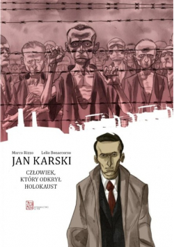 Jan Karski Człowiek który odkrył Holokaust