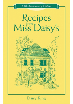 Recipes From Miss Daisy's - 25th Anniversary Edition