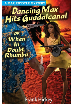 Dancing Max Hits Guadalcanal or When in Doubt,  Rhumba