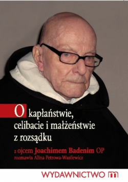 O kapłaństwie celibacie i małżeństwie z rozsądku