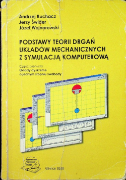 Podstawy teorii drgań układów mechanicznych z symulacją komputerową Część 1