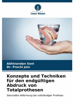 Konzepte und Techniken für den endgültigen Abdruck von Totalprothesen