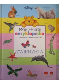 Moja pierwsza encyklopedia z Kubusiem Puchatkiem i przyjaciółmi Zwierzęta