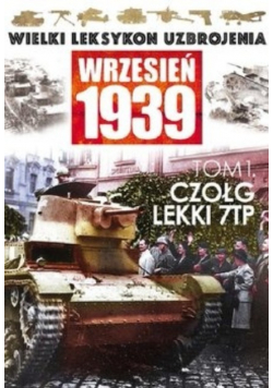 Wielki leksykon uzbrojenia wrzesień 1939 Tom I Czołg Lekki 7TP