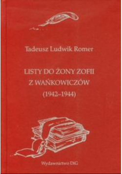 Listy do żony Zofii z Wańkowiczów (1942-1944)