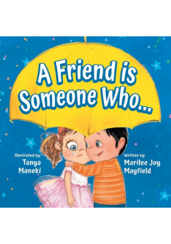 A Friend is Someone Who...