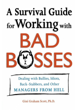 A Survival Guide for Working with Bad Bosses
