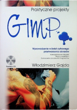 GIMP Praktyczne projekty Wprowadzenie w świat cyfrowego przetwarzania obrazów