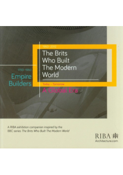 The Brits Who Built the Modern World