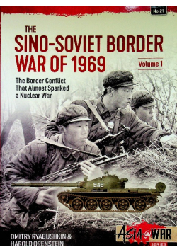 Asia War Series No 21 The Sino Soviet Border War of 1969 Volume 1