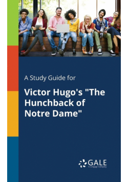 A Study Guide for Victor Hugo's "The Hunchback of Notre Dame"