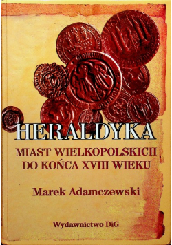 Heraldyka Miast Wielkopolskich do końca XVII wieku