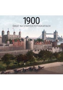 1900 świat na starych fotografiach